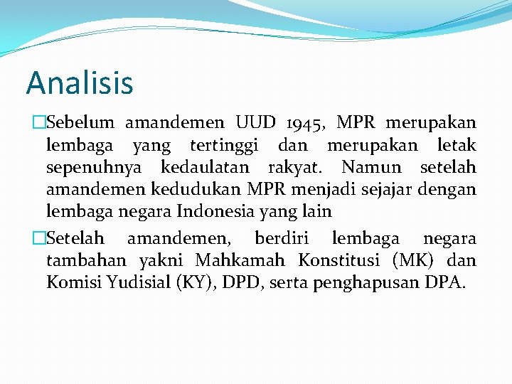 Analisis �Sebelum amandemen UUD 1945, MPR merupakan lembaga yang tertinggi dan merupakan letak sepenuhnya