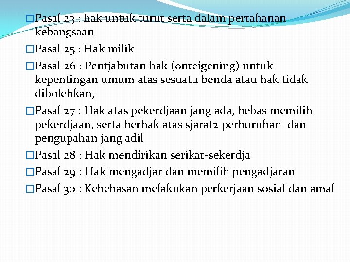 �Pasal 23 : hak untuk turut serta dalam pertahanan kebangsaan �Pasal 25 : Hak