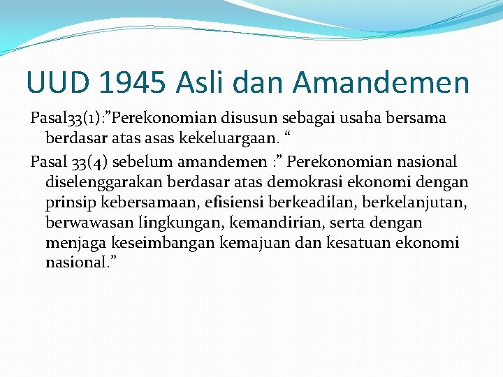 UUD 1945 Asli dan Amandemen Pasal 33(1): ”Perekonomian disusun sebagai usaha bersama berdasar atas