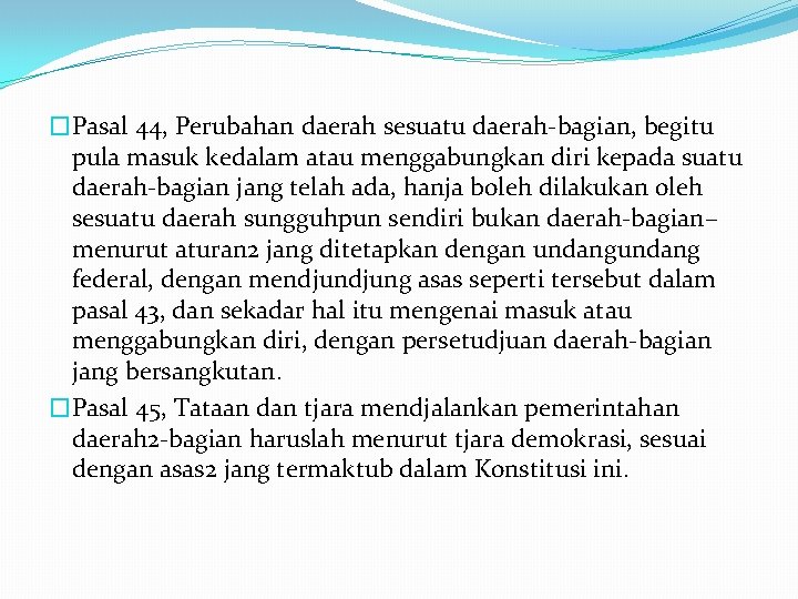 �Pasal 44, Perubahan daerah sesuatu daerah-bagian, begitu pula masuk kedalam atau menggabungkan diri kepada