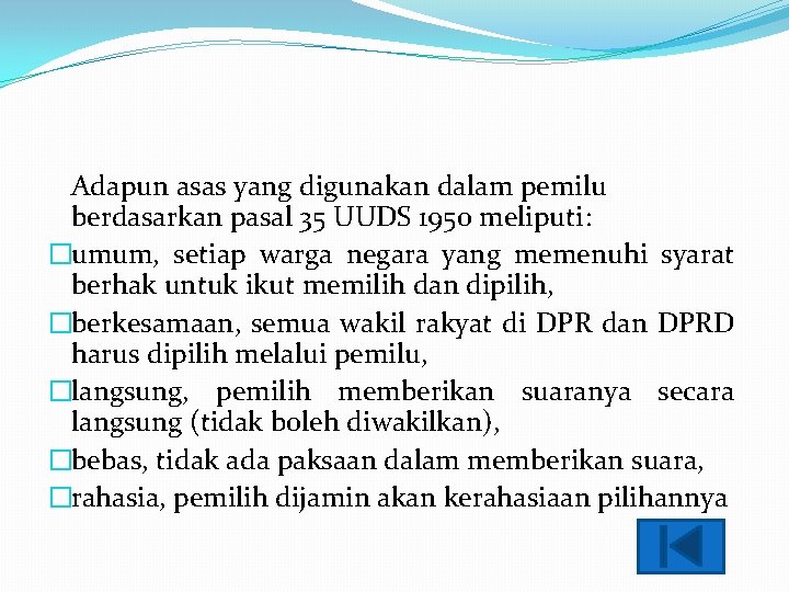 Adapun asas yang digunakan dalam pemilu berdasarkan pasal 35 UUDS 1950 meliputi: �umum, setiap