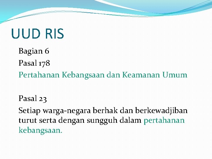 UUD RIS Bagian 6 Pasal 178 Pertahanan Kebangsaan dan Keamanan Umum Pasal 23 Setiap