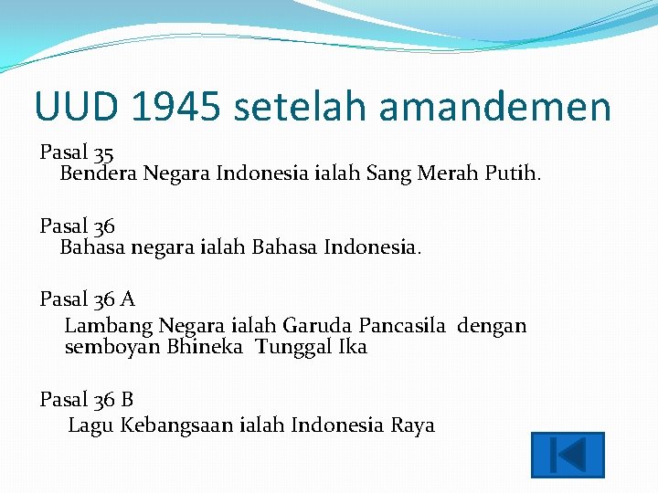 UUD 1945 setelah amandemen Pasal 35 Bendera Negara Indonesia ialah Sang Merah Putih. Pasal