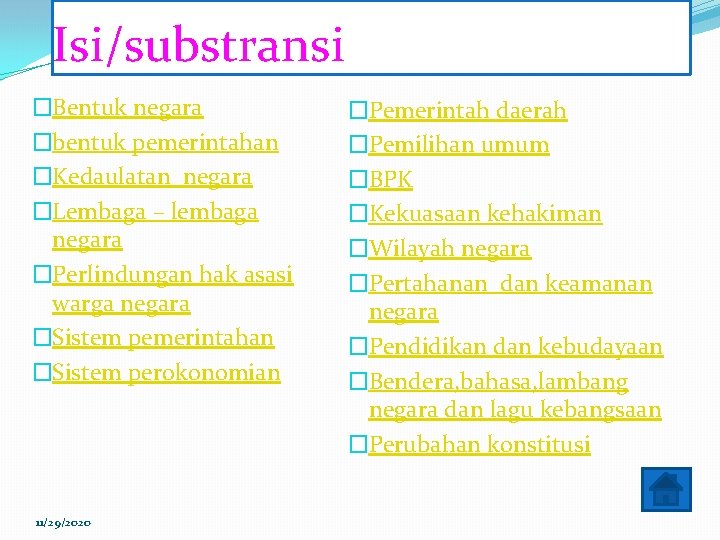 Isi/substransi �Bentuk negara �bentuk pemerintahan �Kedaulatan negara �Lembaga – lembaga negara �Perlindungan hak asasi