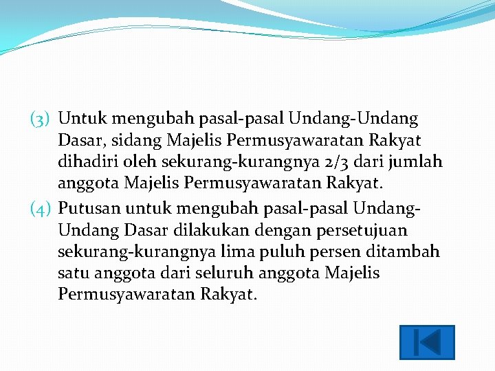 (3) Untuk mengubah pasal-pasal Undang-Undang Dasar, sidang Majelis Permusyawaratan Rakyat dihadiri oleh sekurang-kurangnya 2/3