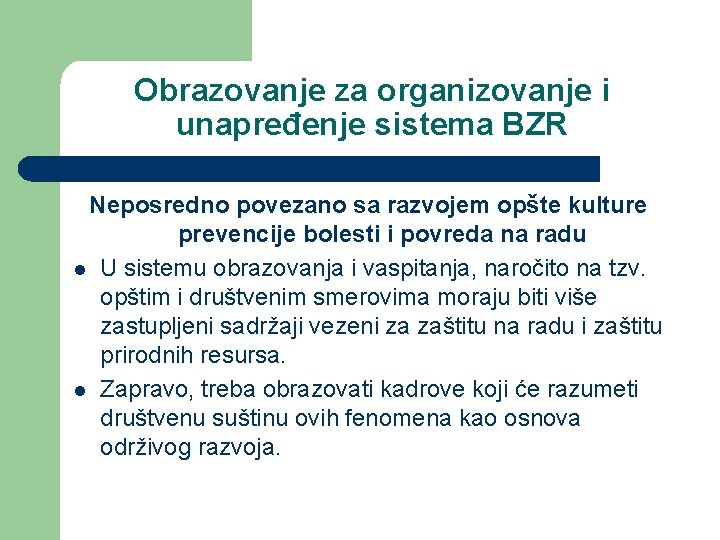 Obrazovanje za organizovanje i unapređenje sistema BZR Neposredno povezano sa razvojem opšte kulture prevencije