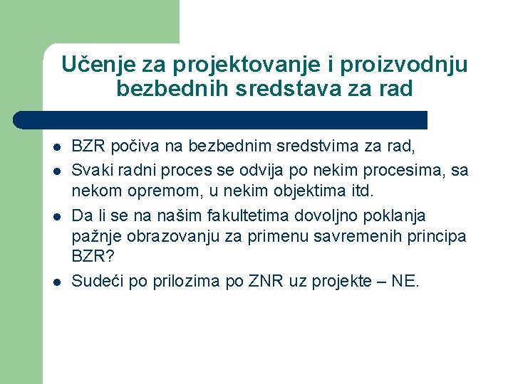 Učenje za projektovanje i proizvodnju bezbednih sredstava za rad l l BZR počiva na