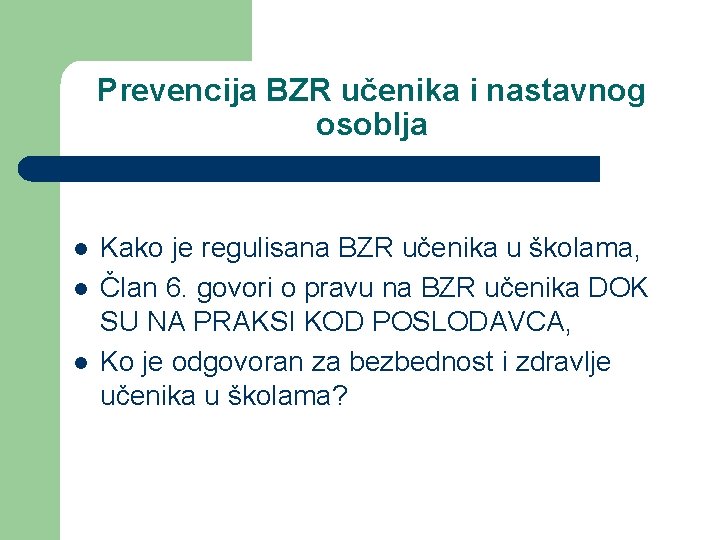 Prevencija BZR učenika i nastavnog osoblja l l l Kako je regulisana BZR učenika