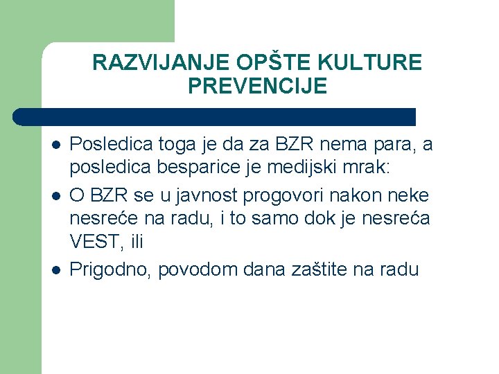 RAZVIJANJE OPŠTE KULTURE PREVENCIJE l l l Posledica toga je da za BZR nema