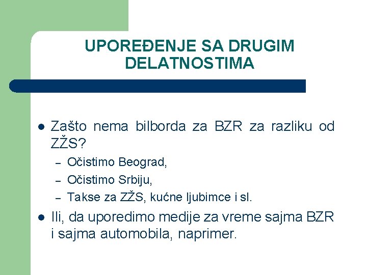 UPOREĐENJE SA DRUGIM DELATNOSTIMA l Zašto nema bilborda za BZR za razliku od ZŽS?