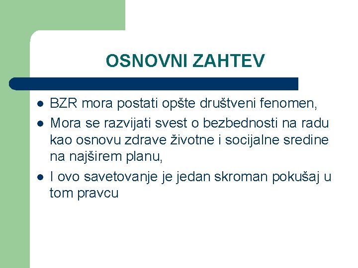 OSNOVNI ZAHTEV l l l BZR mora postati opšte društveni fenomen, Mora se razvijati