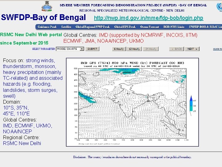 SWFDP-Bay of Bengal http: //nwp. imd. gov. in/mme/fdp-bob/login. php RSMC New Delhi Web portal