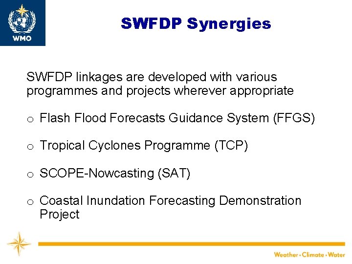 SWFDP Synergies SWFDP linkages are developed with various programmes and projects wherever appropriate o