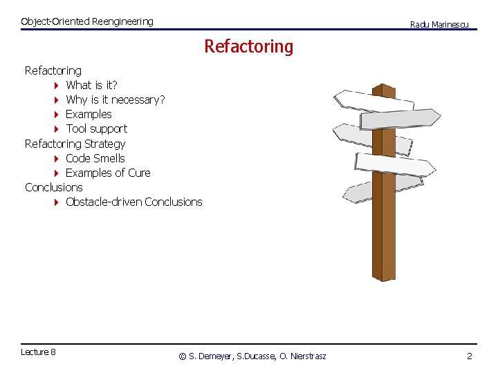 Object-Oriented Reengineering Radu Marinescu Refactoring 4 What is it? 4 Why is it necessary?