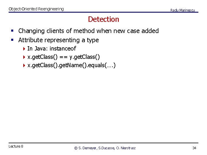Object-Oriented Reengineering Radu Marinescu Detection § Changing clients of method when new case added