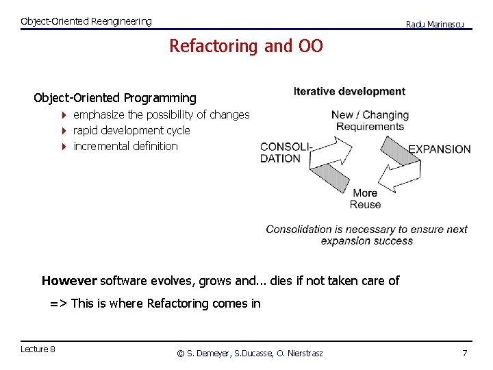 Object-Oriented Reengineering Radu Marinescu Refactoring and OO Object-Oriented Programming 4 emphasize the possibility of