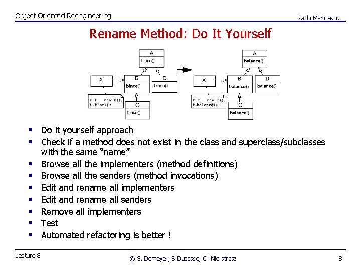 Object-Oriented Reengineering Radu Marinescu Rename Method: Do It Yourself § Do it yourself approach