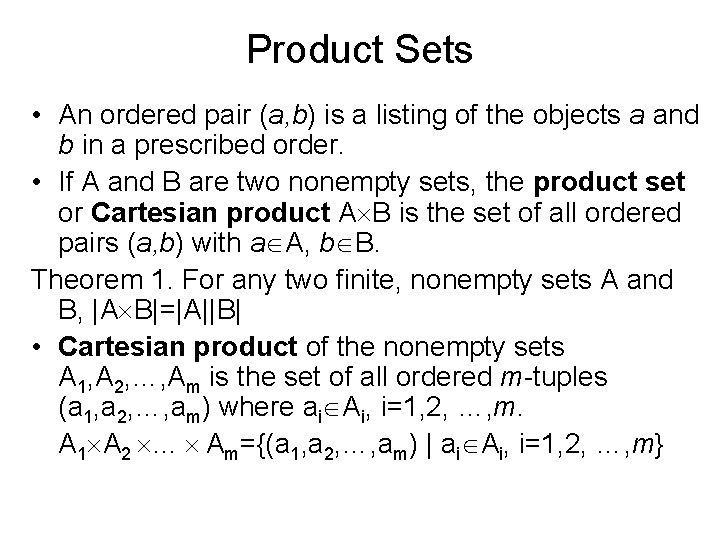Product Sets • An ordered pair (a, b) is a listing of the objects