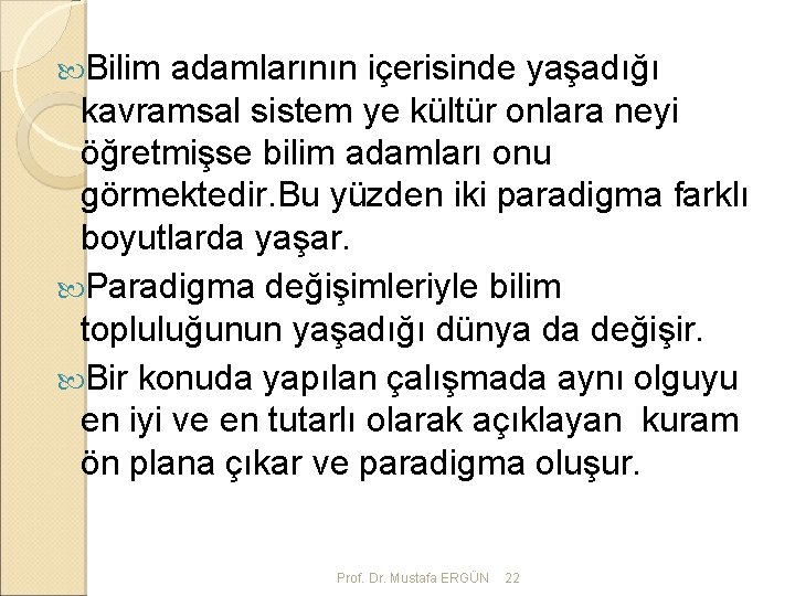  Bilim adamlarının içerisinde yaşadığı kavramsal sistem ye kültür onlara neyi öğretmişse bilim adamları