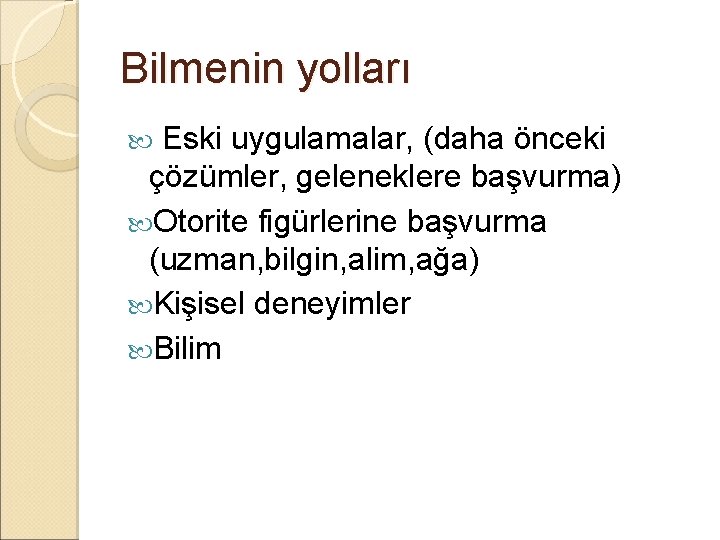 Bilmenin yolları Eski uygulamalar, (daha önceki çözümler, geleneklere başvurma) Otorite figürlerine başvurma (uzman, bilgin,