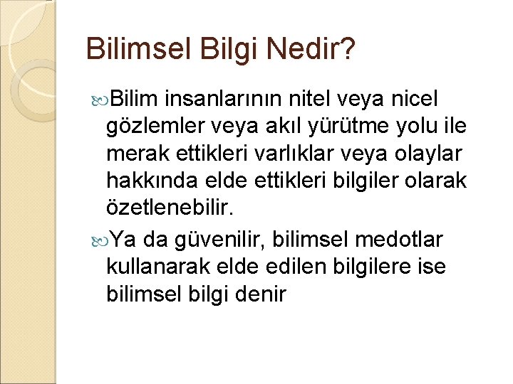 Bilimsel Bilgi Nedir? Bilim insanlarının nitel veya nicel gözlemler veya akıl yürütme yolu ile