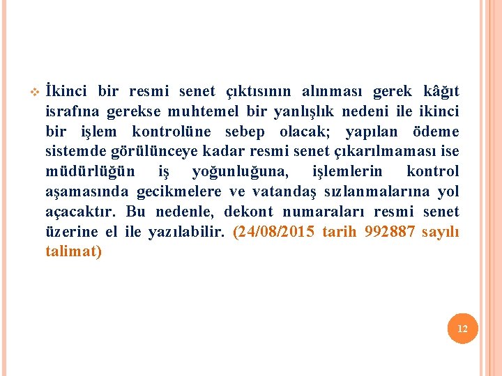 v İkinci bir resmi senet çıktısının alınması gerek kâğıt israfına gerekse muhtemel bir yanlışlık