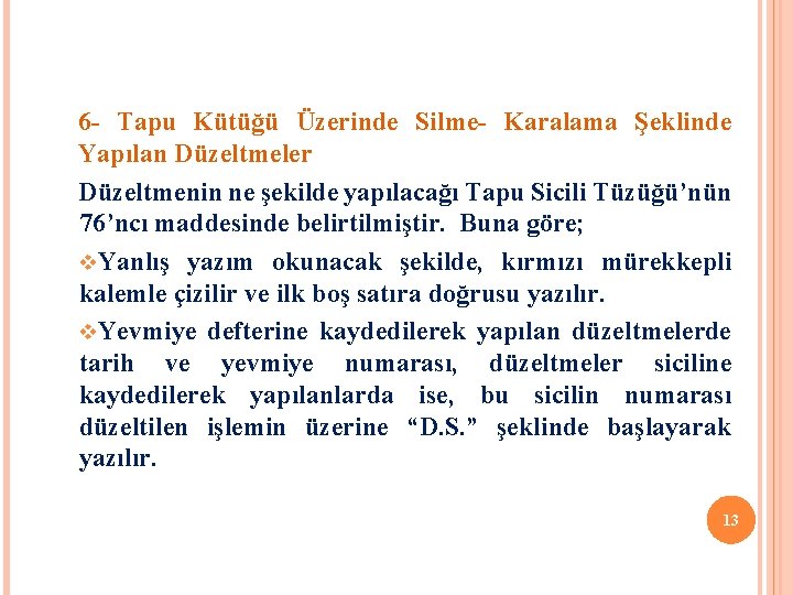 6 - Tapu Kütüğü Üzerinde Silme- Karalama Şeklinde Yapılan Düzeltmeler Düzeltmenin ne şekilde yapılacağı