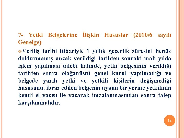 7 - Yetki Belgelerine İlişkin Hususlar (2010/6 sayılı Genelge) v. Veriliş tarihi itibariyle 1