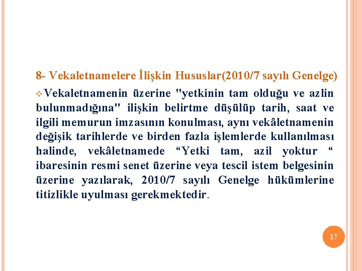 8 - Vekaletnamelere İlişkin Hususlar(2010/7 sayılı Genelge) v. Vekaletnamenin üzerine "yetkinin tam olduğu ve