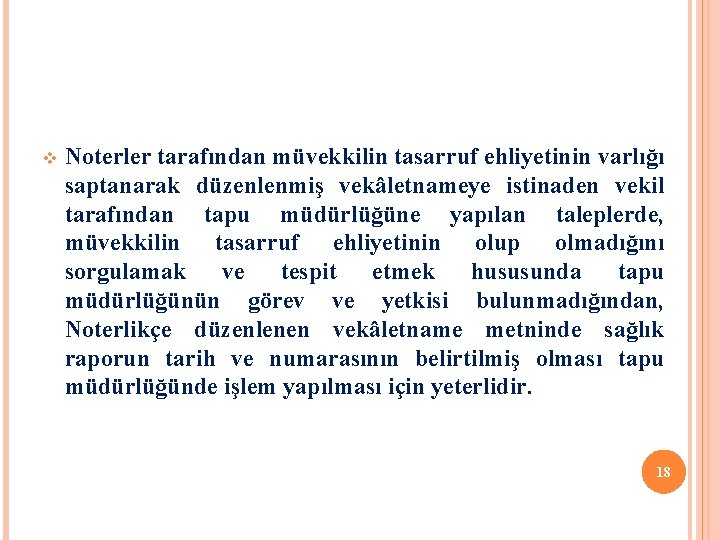 v Noterler tarafından müvekkilin tasarruf ehliyetinin varlığı saptanarak düzenlenmiş vekâletnameye istinaden vekil tarafından tapu