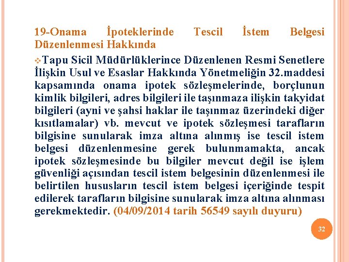 19 -Onama İpoteklerinde Tescil İstem Belgesi Düzenlenmesi Hakkında v. Tapu Sicil Müdürlüklerince Düzenlenen Resmi