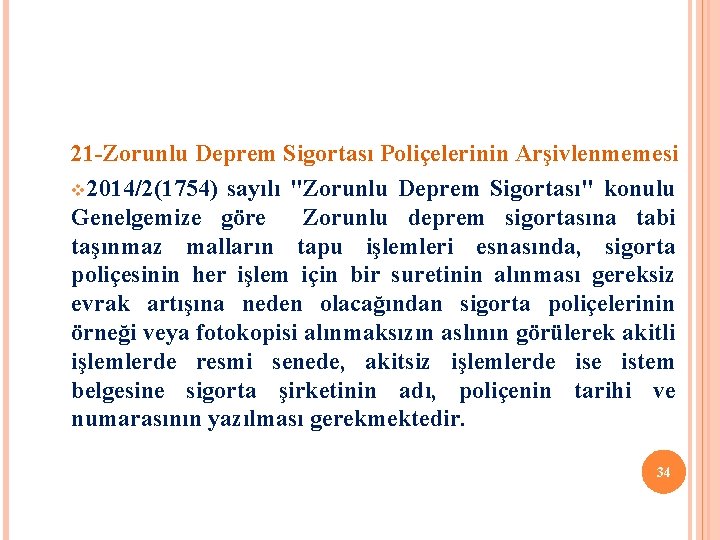 21 -Zorunlu Deprem Sigortası Poliçelerinin Arşivlenmemesi v 2014/2(1754) sayılı "Zorunlu Deprem Sigortası" konulu Genelgemize