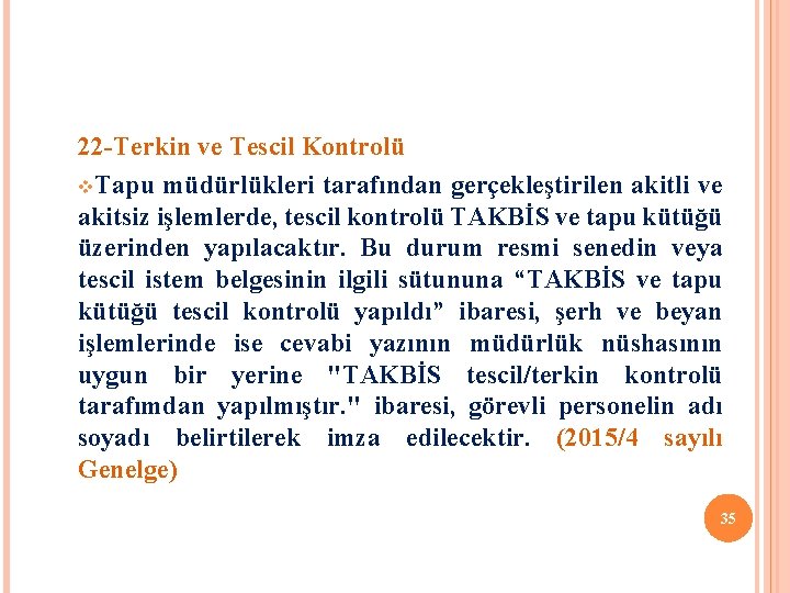 22 -Terkin ve Tescil Kontrolü v. Tapu müdürlükleri tarafından gerçekleştirilen akitli ve akitsiz işlemlerde,