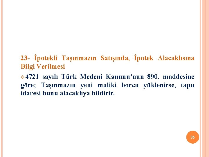 23 - İpotekli Taşınmazın Satışında, İpotek Alacaklısına Bilgi Verilmesi v 4721 sayılı Türk Medeni
