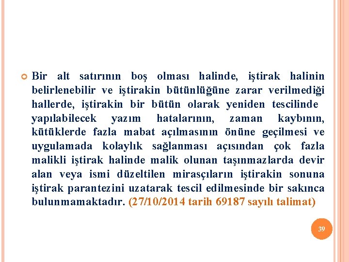  Bir alt satırının boş olması halinde, iştirak halinin belirlenebilir ve iştirakin bütünlüğüne zarar