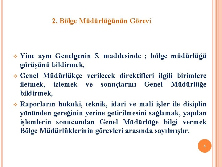 2. Bölge Müdürlüğünün Görevi Yine aynı Genelgenin 5. maddesinde ; bölge müdürlüğü görüşünü bildirmek,