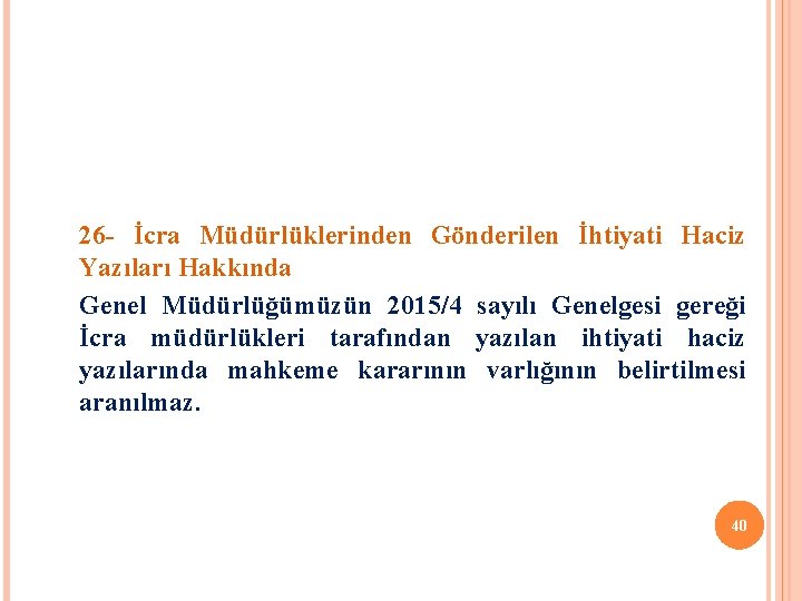 26 - İcra Müdürlüklerinden Gönderilen İhtiyati Haciz Yazıları Hakkında Genel Müdürlüğümüzün 2015/4 sayılı Genelgesi