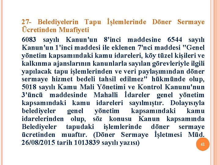 27 - Belediyelerin Tapu İşlemlerinde Döner Sermaye Ücretinden Muafiyeti 6083 sayılı Kanun'un 8'inci maddesine