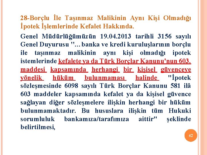 28 -Borçlu İle Taşınmaz Malikinin Aynı Kişi Olmadığı İpotek İşlemlerinde Kefalet Hakkında. Genel Müdürlüğümüzün