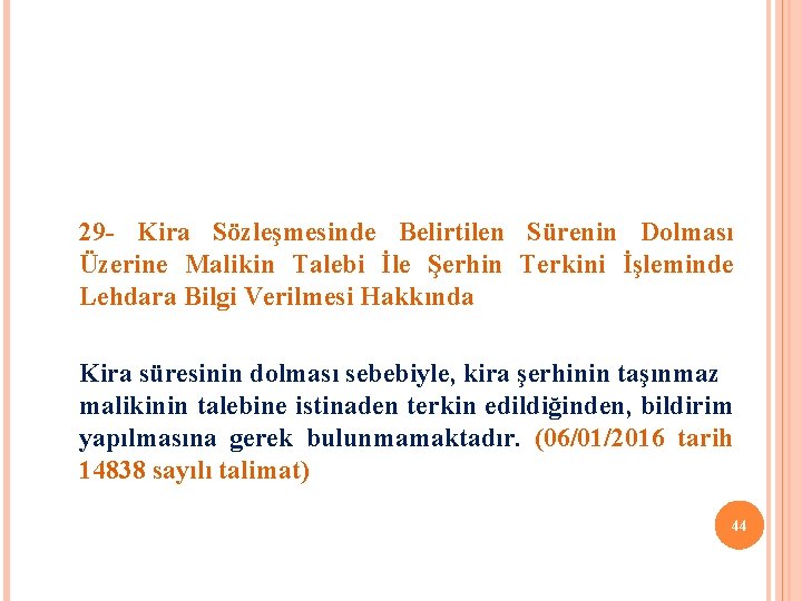 29 - Kira Sözleşmesinde Belirtilen Sürenin Dolması Üzerine Malikin Talebi İle Şerhin Terkini İşleminde