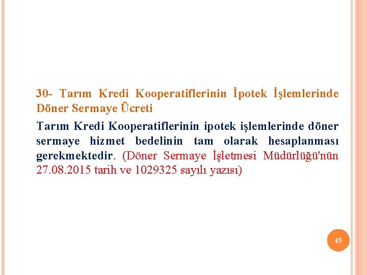 30 - Tarım Kredi Kooperatiflerinin İpotek İşlemlerinde Döner Sermaye Ücreti Tarım Kredi Kooperatiflerinin ipotek