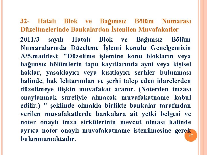 32 - Hatalı Blok ve Bağımsız Bölüm Numarası Düzeltmelerinde Bankalardan İstenilen Muvafakatler 2011/3 sayılı