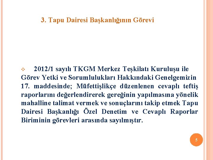 3. Tapu Dairesi Başkanlığının Görevi 2012/1 sayılı TKGM Merkez Teşkilatı Kuruluşu ile Görev Yetki