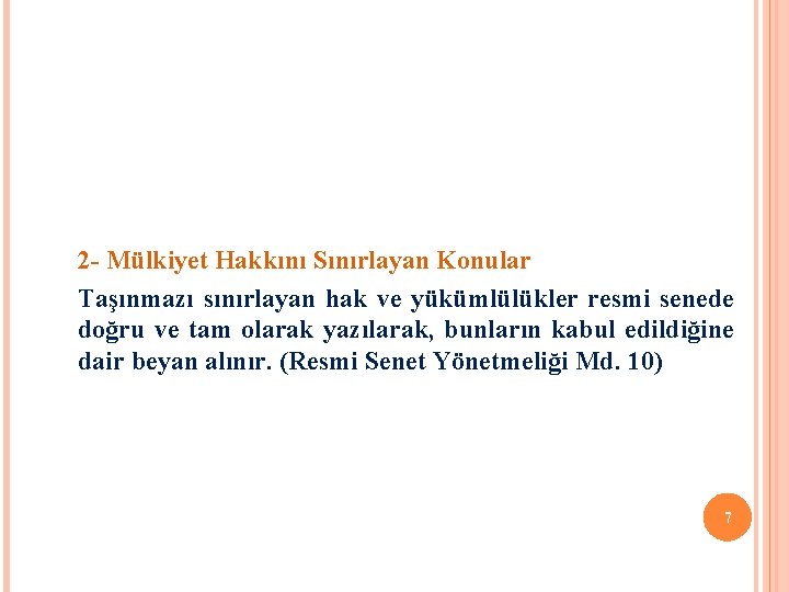 2 - Mülkiyet Hakkını Sınırlayan Konular Taşınmazı sınırlayan hak ve yükümlülükler resmi senede doğru