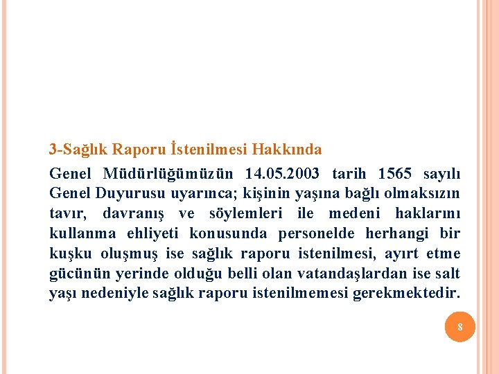 3 -Sağlık Raporu İstenilmesi Hakkında Genel Müdürlüğümüzün 14. 05. 2003 tarih 1565 sayılı Genel