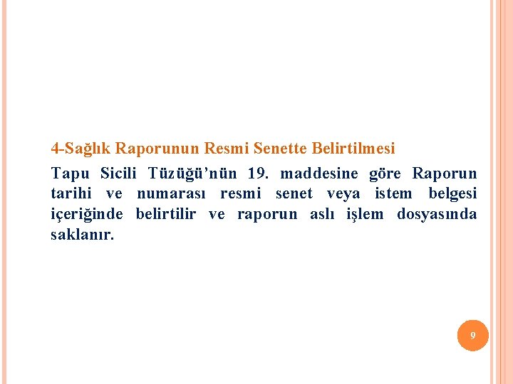 4 -Sağlık Raporunun Resmi Senette Belirtilmesi Tapu Sicili Tüzüğü’nün 19. maddesine göre Raporun tarihi