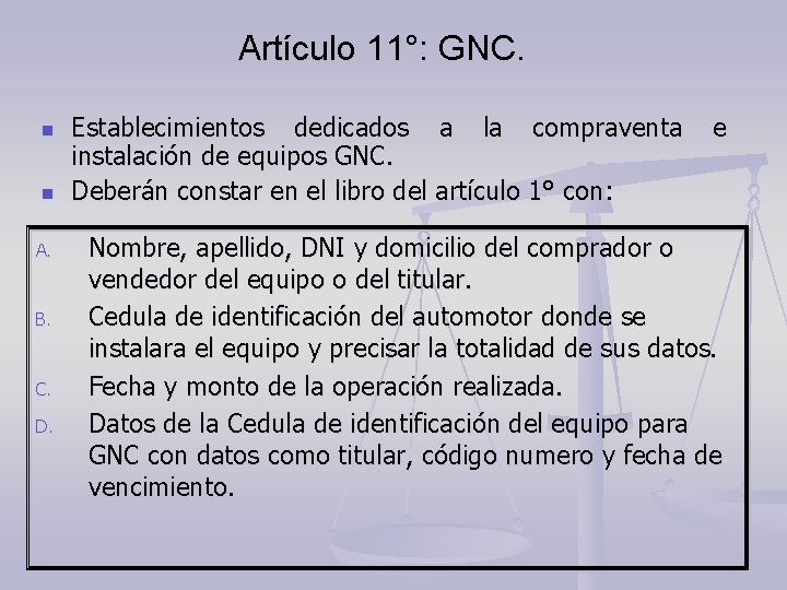 Artículo 11°: GNC. n n A. B. C. D. Establecimientos dedicados a la compraventa