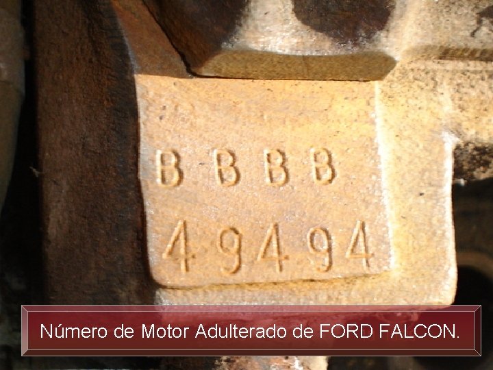 Número de Motor Adulterado de FORD FALCON. 