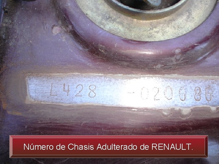 Número de Chasis Adulterado de RENAULT. 