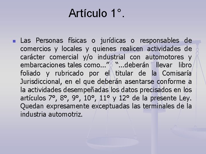 Artículo 1°. n Las Personas físicas o jurídicas o responsables de comercios y locales